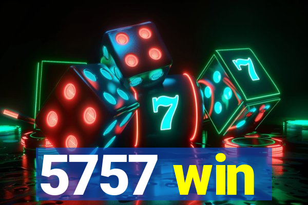 5757 win